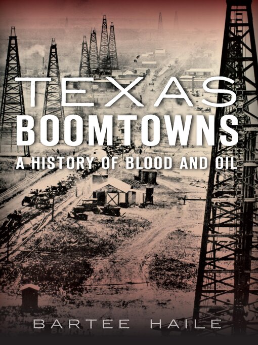 Title details for Texas Boomtowns by Bartee Haile - Available